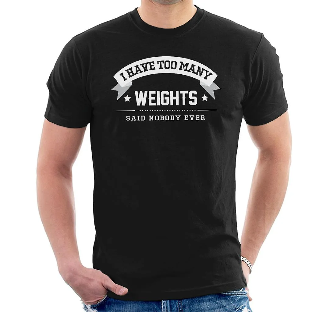IK HEB TEVEEL GEWICHTEN ZEI NIEMAND OOIT MANNEN TSHIRT